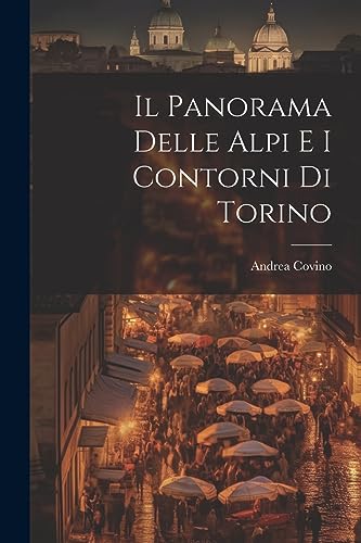 Beispielbild fr Il Panorama Delle Alpi E I Contorni Di Torino zum Verkauf von THE SAINT BOOKSTORE