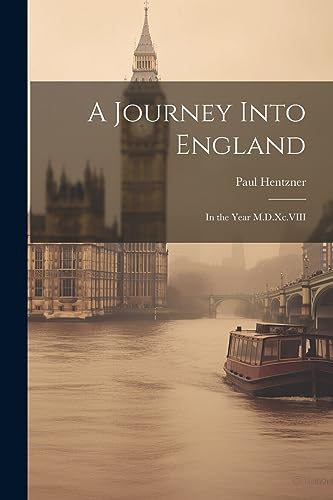 Stock image for A Journey Into England: In the Year M.D.Xc.VIII for sale by THE SAINT BOOKSTORE