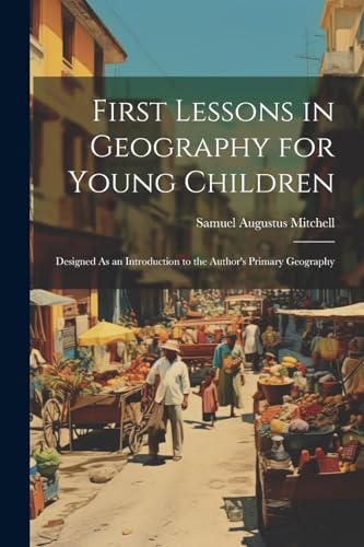 Stock image for First Lessons in Geography for Young Children for sale by PBShop.store US