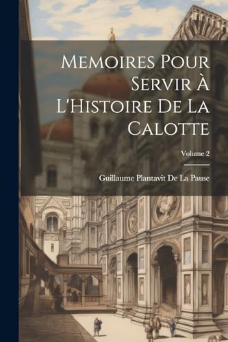 Beispielbild fr Memoires Pour Servir   L'Histoire De La Calotte; Volume 2 zum Verkauf von THE SAINT BOOKSTORE