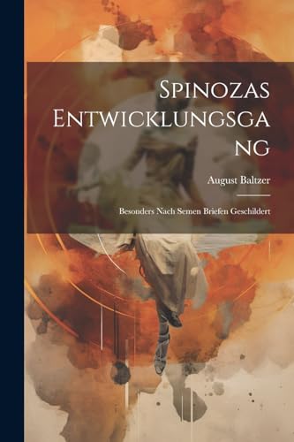 9781021715340: Spinozas Entwicklungsgang: Besonders Nach Semen Briefen Geschildert