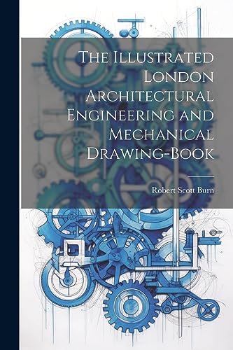 Imagen de archivo de The Illustrated London Architectural Engineering and Mechanical Drawing-Book a la venta por GreatBookPrices