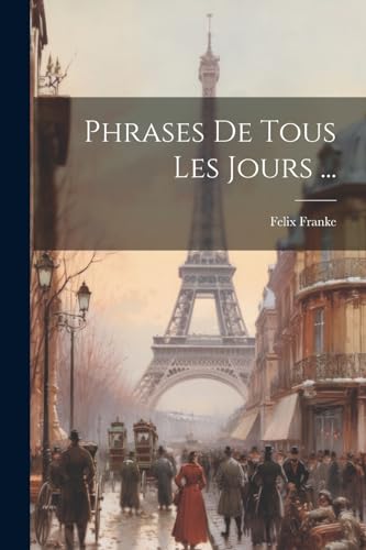 Stock image for Phrases De Tous Les Jours . (French Edition) for sale by Ria Christie Collections
