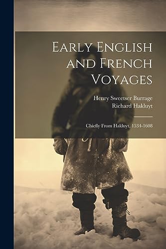 Stock image for Early English and French Voyages: Chiefly From Hakluyt, 1534-1608 for sale by GreatBookPrices