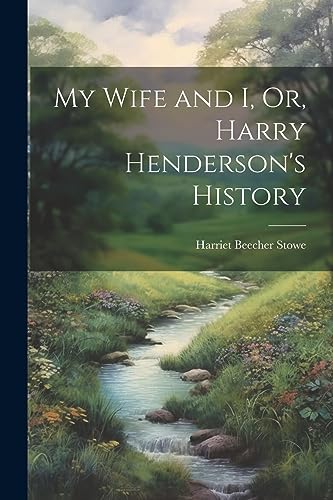 Stock image for My Wife and I, Or, Harry Henderson's History for sale by Ria Christie Collections