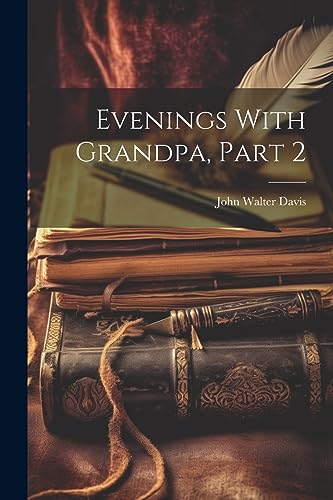 Evenings With Grandpa, Part 2 (Paperback) - John Walter Davis