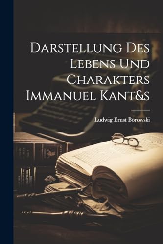 Imagen de archivo de Darstellung Des Lebens Und Charakters Immanuel Kant&s a la venta por THE SAINT BOOKSTORE