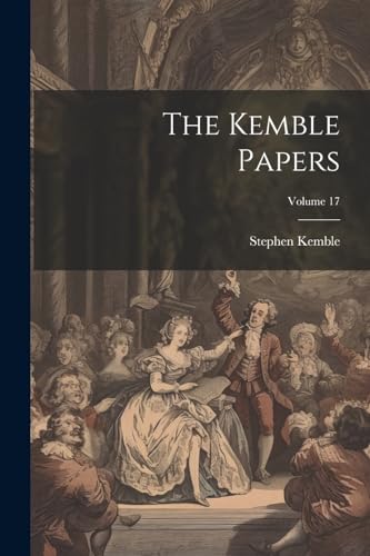 Imagen de archivo de The Kemble Papers; Volume 17 a la venta por THE SAINT BOOKSTORE