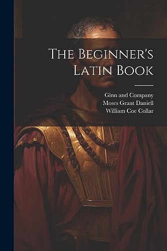 Beispielbild fr The Beginner's Latin Book zum Verkauf von THE SAINT BOOKSTORE