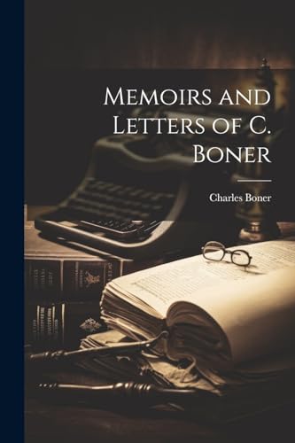 Imagen de archivo de Memoirs and Letters of C. Boner a la venta por THE SAINT BOOKSTORE