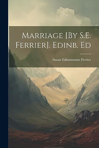 Imagen de archivo de Marriage [By S.E. Ferrier]. Edinb. Ed a la venta por THE SAINT BOOKSTORE