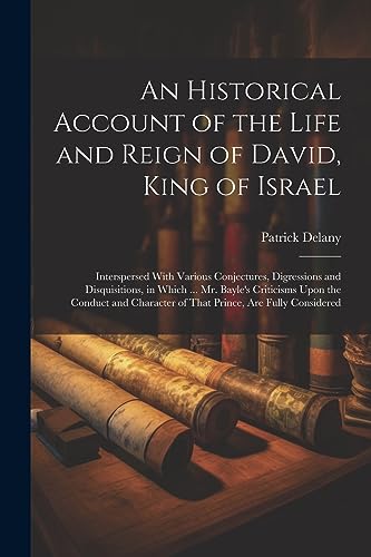 Stock image for An Historical Account of the Life and Reign of David, King of Israel: Interspersed With Various Conjectures, Digressions and Disquisitions, in Which . for sale by PBShop.store US