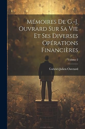 9781021730374: Mmoires De G.-J. Ouvrard Sur Sa Vie Et Ses Diverses Oprations Financires; Volume 2