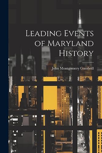 Imagen de archivo de Leading Events of Maryland History a la venta por THE SAINT BOOKSTORE