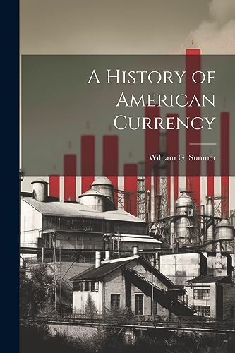 Stock image for A History of American Currency for sale by THE SAINT BOOKSTORE