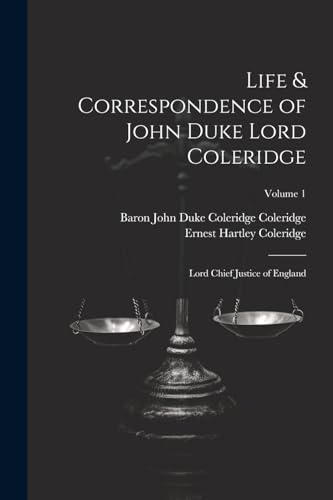 Stock image for Life & Correspondence of John Duke Lord Coleridge: Lord Chief Justice of England; Volume 1 for sale by THE SAINT BOOKSTORE