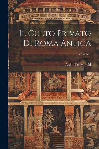 Beispielbild fr Il Culto Privato Di Roma Antica; Volume 1 zum Verkauf von THE SAINT BOOKSTORE