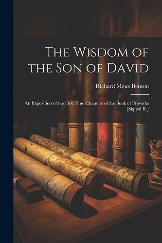Stock image for The Wisdom of the Son of David: An Exposition of the First Nine Chapters of the Book of Proverbs [Signed R.] for sale by THE SAINT BOOKSTORE