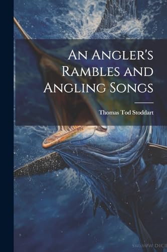 Stock image for An Angler's Rambles and Angling Songs for sale by THE SAINT BOOKSTORE