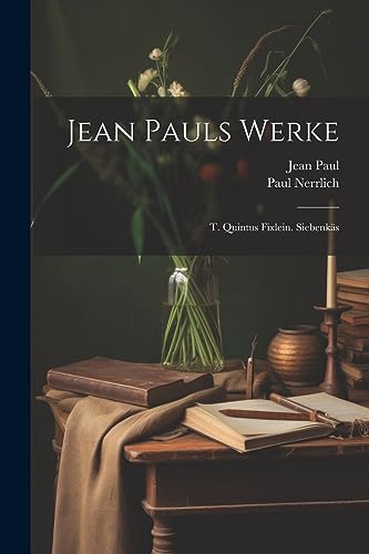 Imagen de archivo de Jean Pauls Werke: T. Quintus Fixlein. Siebenks (German Edition) a la venta por Ria Christie Collections