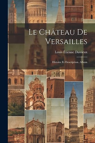 9781021742278: Le Chteau De Versailles: Histoire Et Description. Album