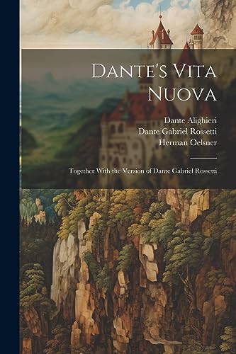 Stock image for Dante's Vita Nuova: Together With the Version of Dante Gabriel Rossetti for sale by Ria Christie Collections