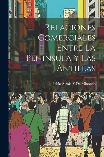 Stock image for Relaciones Comerciales Entre La Peninsula Y Las Antillas (Spanish Edition) for sale by Ria Christie Collections