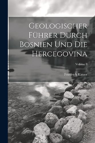 Imagen de archivo de Geologischer Führer Durch Bosnien Und Die Hercegovina; Volume 9 a la venta por THE SAINT BOOKSTORE