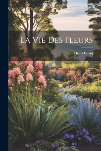 Stock image for La La Vie Des Fleurs for sale by PBShop.store US