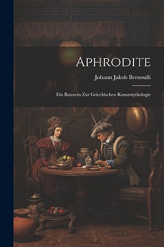 Stock image for Aphrodite: Ein Baustein Zur Griechischen Kunstmythologie (German Edition) for sale by Ria Christie Collections