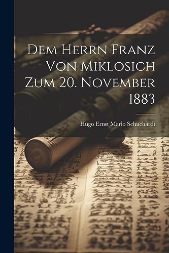 Stock image for Dem Herrn Franz Von Miklosich Zum 20. November 1883 for sale by THE SAINT BOOKSTORE