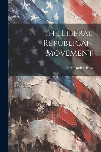Stock image for The Liberal Republican Movement for sale by THE SAINT BOOKSTORE