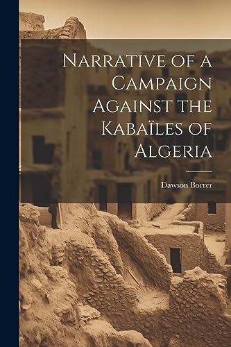 Stock image for Narrative of a Campaign Against the Kabales of Algeria for sale by ALLBOOKS1