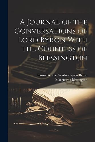 Stock image for A Journal of the Conversations of Lord Byron With the Countess of Blessington for sale by GreatBookPrices
