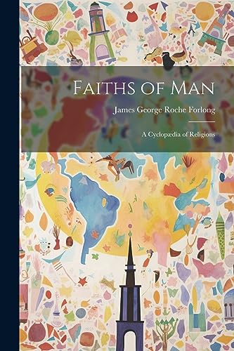 Beispielbild fr Faiths of Man: A Cyclopdia of Religions zum Verkauf von GreatBookPrices