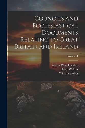 Stock image for Councils and Ecclesiastical Documents Relating to Great Britain and Ireland; Volume 1 for sale by GreatBookPrices