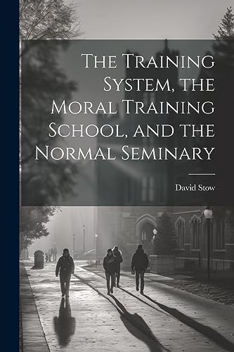 Stock image for The The Training System, the Moral Training School, and the Normal Seminary for sale by PBShop.store US