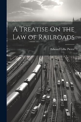 Stock image for A Treatise On the Law of Railroads for sale by THE SAINT BOOKSTORE