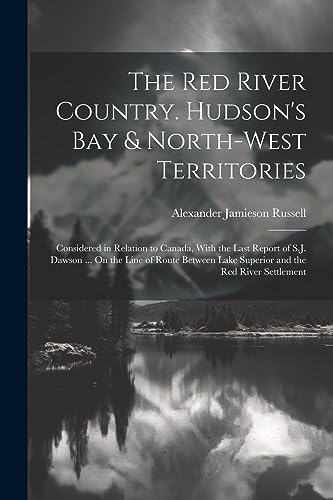 Stock image for The Red River Country. Hudson's Bay and North-West Territories for sale by PBShop.store US