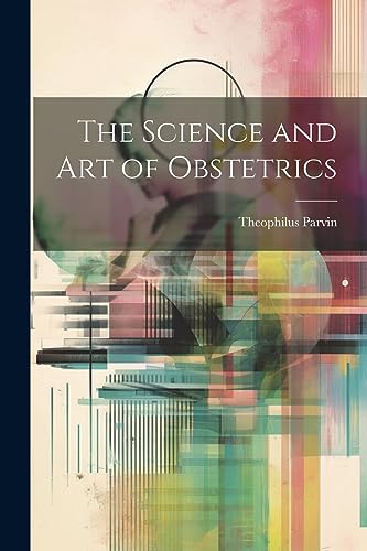 Stock image for The Science and Art of Obstetrics for sale by PBShop.store US