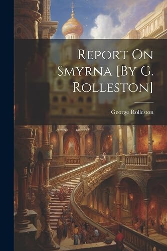 Stock image for Report On Smyrna [By G. Rolleston] for sale by THE SAINT BOOKSTORE