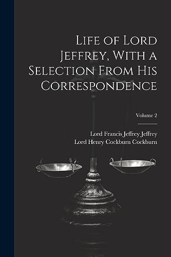 Stock image for Life of Lord Jeffrey, With a Selection From His Correspondence; Volume 2 for sale by PBShop.store US