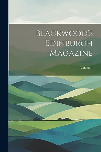 Stock image for Blackwood's Edinburgh Magazine; Volume 1 for sale by PBShop.store US