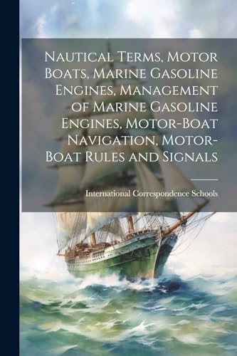 Imagen de archivo de Nautical Terms, Motor Boats, Marine Gasoline Engines, Management of Marine Gasoline Engines, Motor-Boat Navigation, Motor-Boat Rules and Signals a la venta por GreatBookPrices