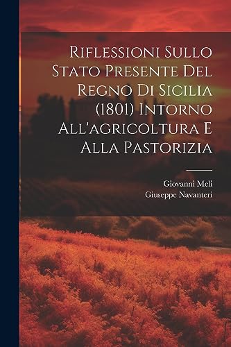9781021762733: Riflessioni Sullo Stato Presente Del Regno Di Sicilia (1801) Intorno All'agricoltura E Alla Pastorizia
