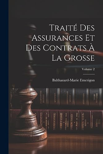 Beispielbild fr Trait Des Assurances Et Des Contrats   La Grosse; Volume 2 zum Verkauf von THE SAINT BOOKSTORE