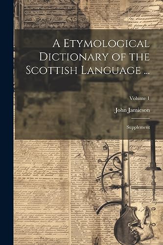 Stock image for A Etymological Dictionary of the Scottish Language .: Supplement; Volume 1 for sale by PBShop.store US