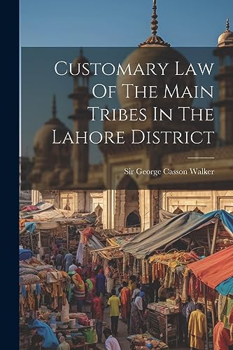 Imagen de archivo de Customary Law Of The Main Tribes In The Lahore District a la venta por PBShop.store US