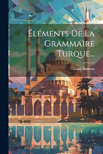 Stock image for  l ments De La Grammaire Turque. for sale by THE SAINT BOOKSTORE