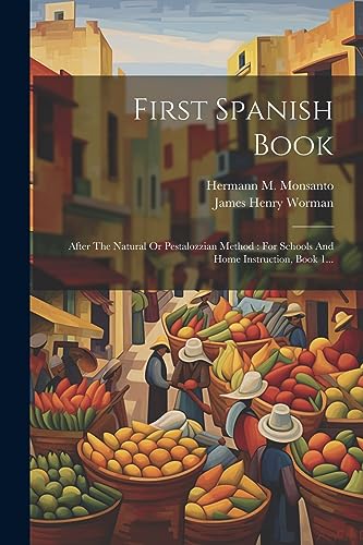 9781021768094: First Spanish Book: After The Natural Or Pestalozzian Method: For Schools And Home Instruction, Book 1... (Spanish Edition)